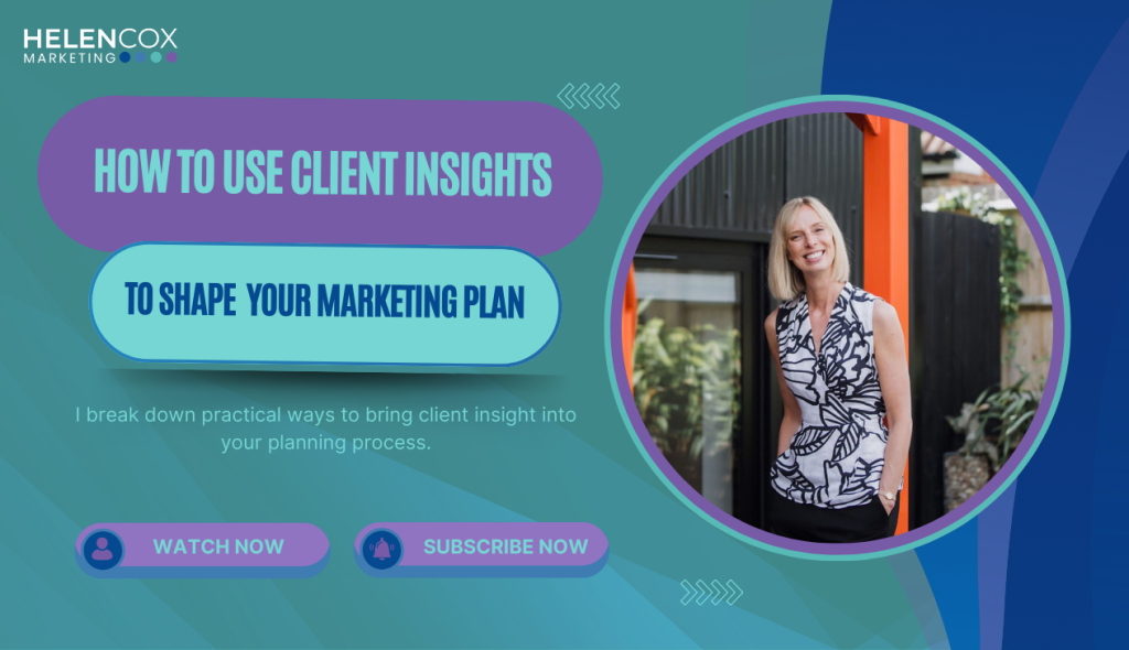 How to Use Client Insights to Shape Your Marketing Plan | Helen Cox ...
